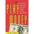 Play Money(2006年Basic Books出版的圖書) Play Money(2006年Basic Books出版的圖書)