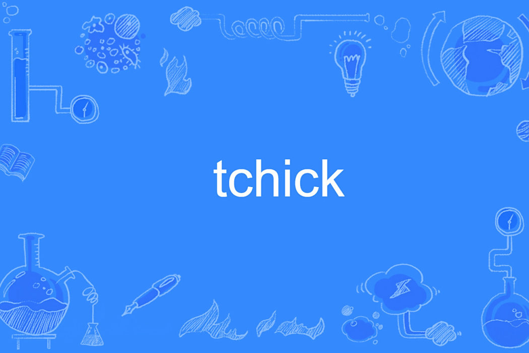 tchick tchick