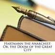 Hartmann the Anarchist Hartmann the Anarchist
