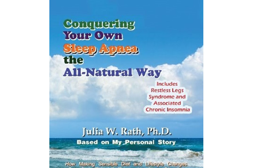 Conquering Your Own Sleep Apnea the All-Natural Way Conquering Your Own Sleep Apnea the All-Natural Way