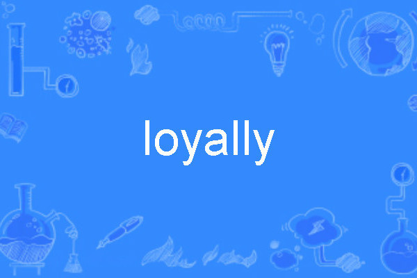 loyally loyally
