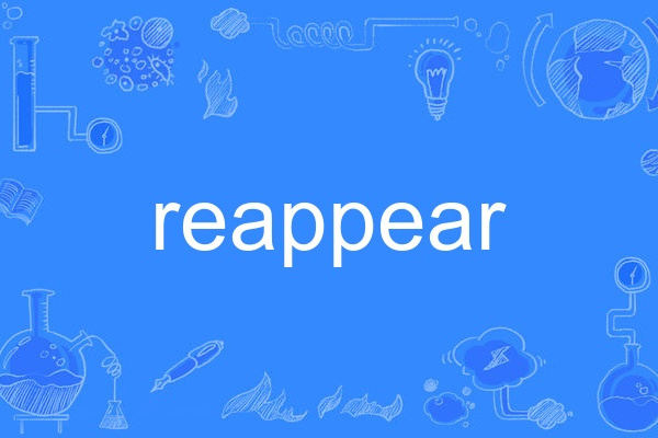 reappear reappear