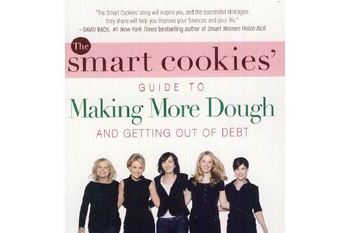 The Smart Cookies\x27 Guide to Making More Dough and Getting Out of Debt The Smart Cookies\x27 Guide to Making More Dough and Getting Out of Debt