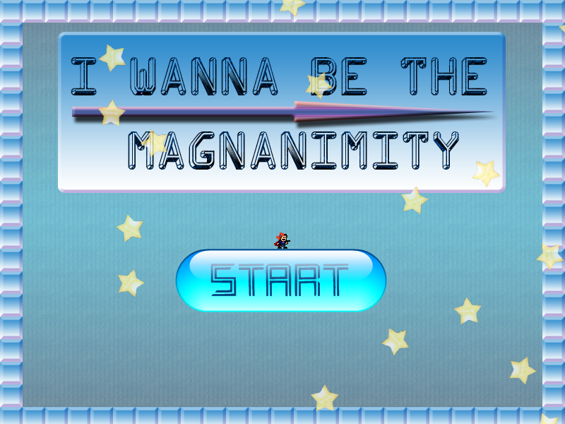 I Wanna Be The Magnanimity I Wanna Be The Magnanimity