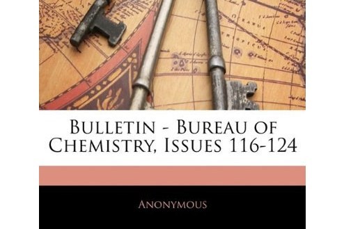 Bulletin - Bureau of Chemistry, Issues 116-124 Bulletin - Bureau of Chemistry, Issues 116-124