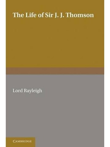 The Life of Sir J. J. Thomson The Life of Sir J. J. Thomson