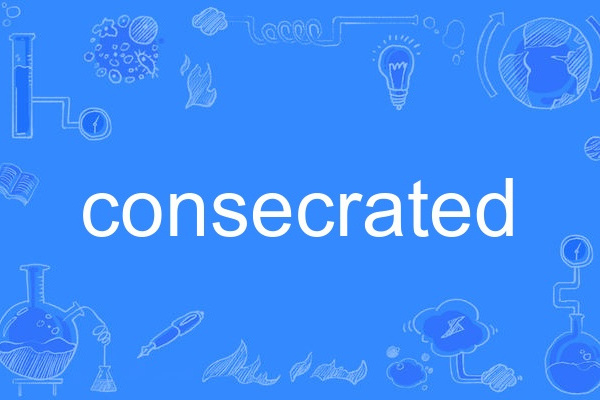 consecrated consecrated
