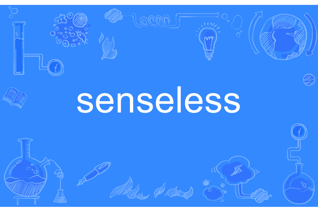senseless senseless