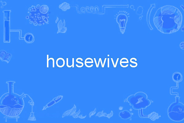 Housewives Housewives