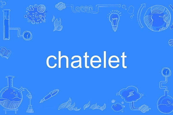 chatelet chatelet