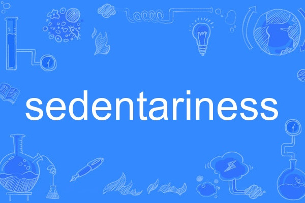 sedentariness sedentariness