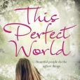 This Perfect World This Perfect World