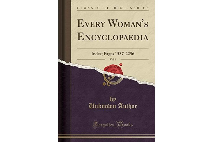 Every Woman\x27s Encyclopaedia, Vol. 3: Index; Pages 1537-2256 (Classic Reprint) Every Woman\x27s Encyclopaedia, Vol. 3: Index; Pages 1537-2256 (Classic Reprint)