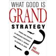 What Good Is Grand Strategy?(2014年Cornell University Press出版的圖書) What Good Is Grand Strategy?(2014年Cornell University Press出版的圖書)
