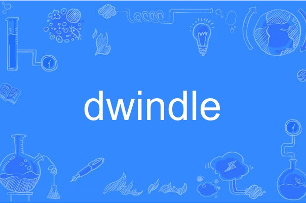 dwindle dwindle