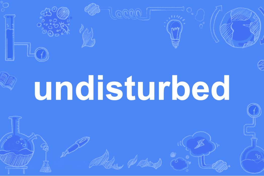 undisturbed undisturbed