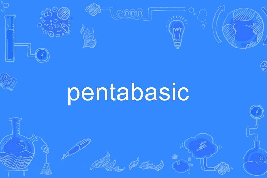 pentabasic pentabasic