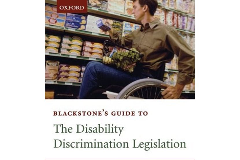 Blackstone\x27s Guide to the Disability Discrimination Legislation Blackstone\x27s Guide to the Disability Discrimination Legislation