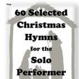 60 Selected Christmas Hymns for the Solo Performer-viola Version 60 Selected Christmas Hymns for the Solo Performer-viola Version