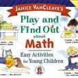 Janice VanCleave\x27s Play and Find Out About Math Janice VanCleave\x27s Play and Find Out About Math
