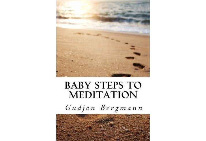 Baby Steps to Meditation: A Step by Step Guide to Meditation Baby Steps to Meditation: A Step by Step Guide to Meditation