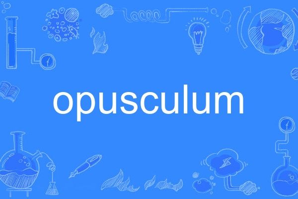 opusculum opusculum