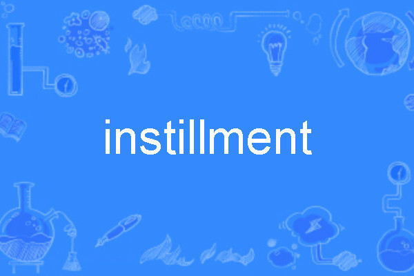 instillment instillment