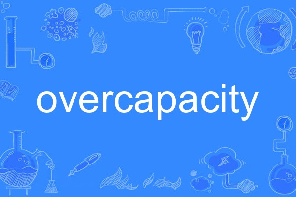 overcapacity overcapacity