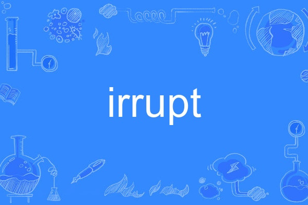 irrupt irrupt