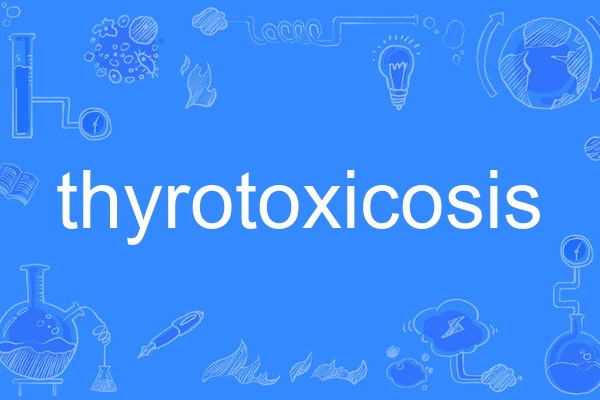 thyrotoxicosis thyrotoxicosis
