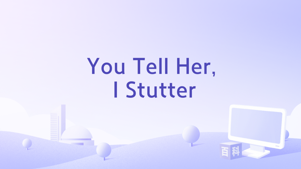 You Tell Her, I Stutter You Tell Her, I Stutter