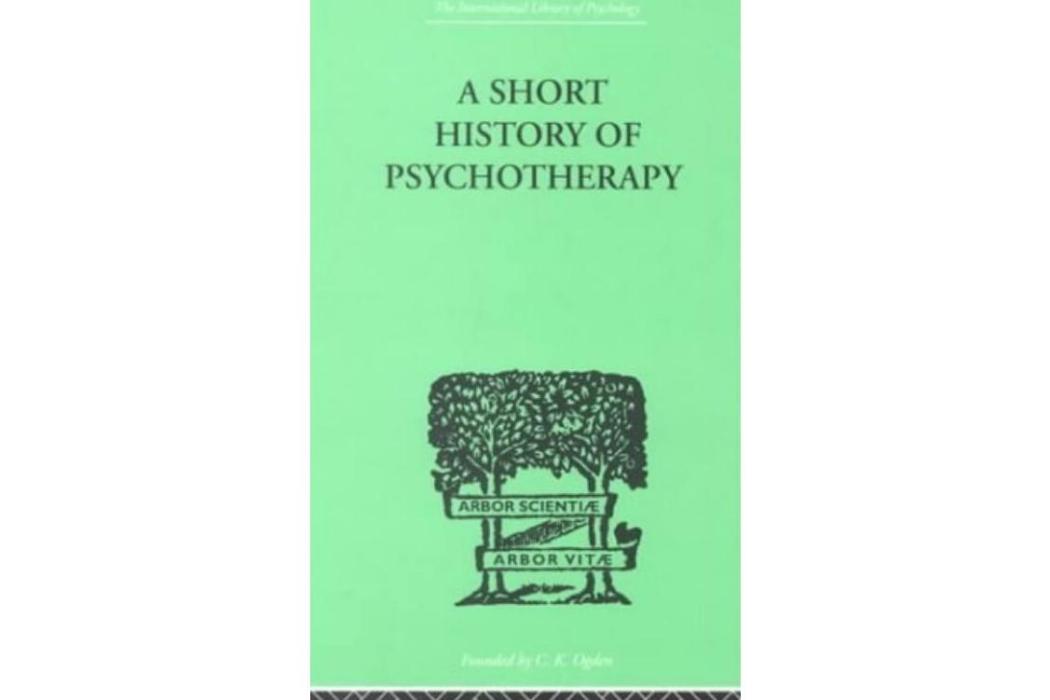 A Short History of Psychotherapy A Short History of Psychotherapy
