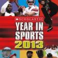 Scholastic Year in Sports 2013 Scholastic Year in Sports 2013