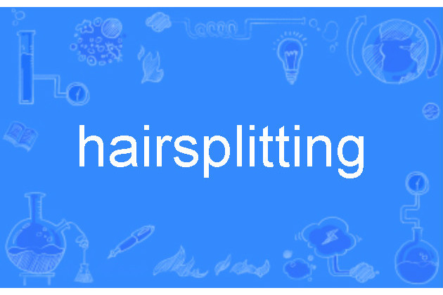 hairsplitting hairsplitting