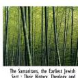 The Samaritans, the Earliest Jewish Sect The Samaritans, the Earliest Jewish Sect