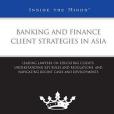 Banking and Finance Client Strategies in Asia Banking and Finance Client Strategies in Asia