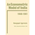 Econometric Model of India, 1848-1961 Econometric Model of India, 1848-1961