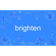 brighten(英語單詞) brighten(英語單詞)