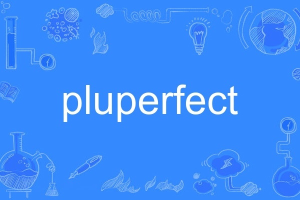 pluperfect pluperfect