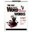 The Way Microsoft Word for Windows 95 Works WYSIWYG Guide The Way Microsoft Word for Windows 95 Works WYSIWYG Guide