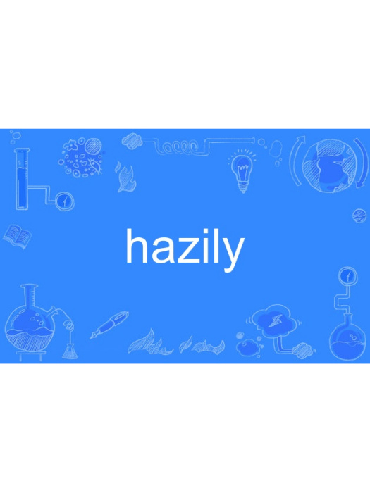 hazily hazily
