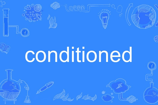 conditioned conditioned