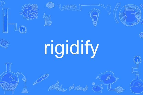 rigidify rigidify
