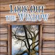 Look Out the Window Look Out the Window