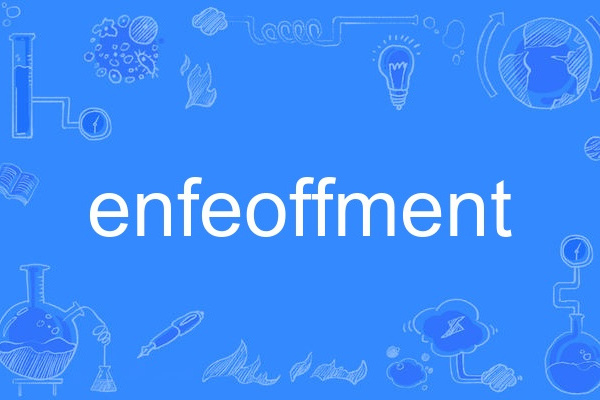 enfeoffment enfeoffment