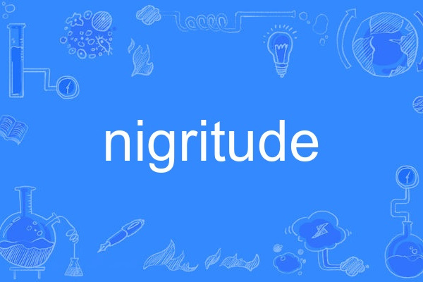 nigritude nigritude