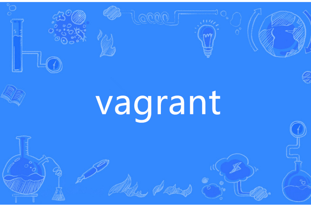 Vagrant(英語單詞) Vagrant(英語單詞)