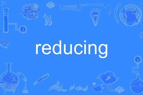 reducing reducing