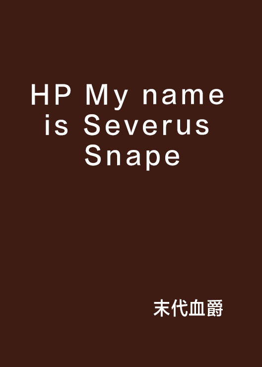 HP My name is Severus Snape