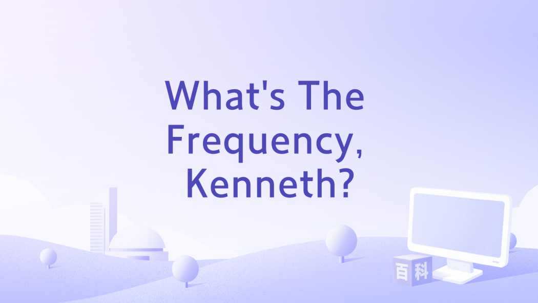 What\x27s The Frequency, Kenneth? What\x27s The Frequency, Kenneth?